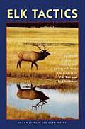 Elk Tactics Advanced Strategy for Hunting & Calling Elk