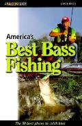 Americas Best Bass Fishing The 50 Best