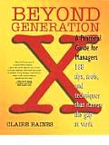 Beyond Generation X A Practical Guide For Managers