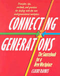 Connecting Generations The Sourcebook for a New Workplace