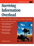 Surviving Information Overload: Finding, Filtering, and Focusing on What's Important (50-Minute Book)