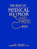 Best Of Medical Humor A Collection Of Articles Essays Poetry & Letters Published in the Medical Literature