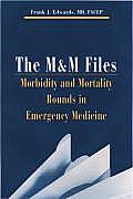 The M & M Files: Morbidity & Mortality Rounds in Emergency Medicine (Hanley & Belfus Publication)