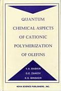 Quantum Chemical Aspects of Cationic: Polymerization of Olefins. Scott Brunger, Ed.