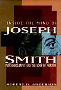 Inside the Mind of Joseph Smith Psychobiography & the Book of Mormon