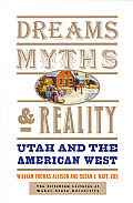 Dreams Myths & Reality Utah & the American West