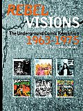 Rebel Visions The Underground Comix Revolution 1963 1972