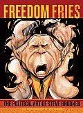 Freedom Fries The Political The Political Art of Stever Brodner