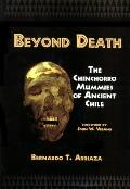 Beyond Death The Chinchorro Mummies Of A