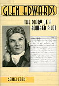 Glen Edwards The Diary Of A Bomber Pilot