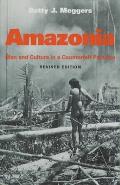 Amazonia: Man and Culture in a Counterfeit Paradise, Revised Edition