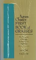 Agnes Chase's First Book of Grasses: The Structure of Grasses Explained for Beginners, Fourth Edition