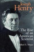 Joseph Henry The Rise of an Ameican Scientist