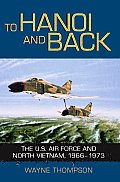 To Hanoi & Back The US Air Force & North Vietnam 1966 1973