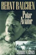 Bernt Balchen: Polar Aviator