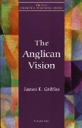 Anglican Vision The New Churchs Teaching Series Volume 1