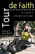 Tour de Faith: A Cyclist's Lessons for Living