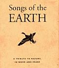 Songs of the Earth A Tribute to Nature in Word & Image