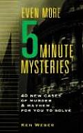 Even More Five Minute Mysteries 40 New Cases of Murder & Mayhem for You to Solve