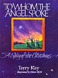 To Whom the Angel Spoke A Story of the Chrismas