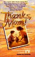 Thanks Mom A Collection of Stories & Artwork to Benefit Habitat for Humanity