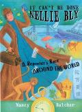 It Cant Be Done Nellie Bly A Reporters Race Around the World