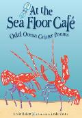 At the Sea Floor Caf?: Odd Ocean Critter Poems