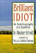 Brilliant Idiot An Autobiography Of A Dyslexic