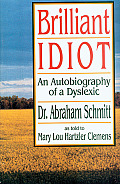 Brilliant Idiot An Autobiography of a Dyslexic