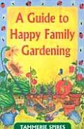 Guide To Happy Family Gardening