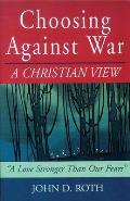 Choosing Against War A Christian View