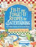 Fix It & Forget It Recipes for Entertaining Slow Cooker Favorites for All the Year Round
