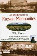 Introduction to Russian Mennonites: A Story of Flights and Resettlements-- To Homelands in the Ukraine, the Chaco, T