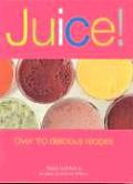 Juice Over 110 Delicious Recipes
