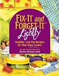 Fix It & Forget It Lightly Healthy Low Fat Recipes for Your Slow Cooker