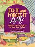Fix It & Forget It Lightly Healthy Low Fat Recipes for Your Slow Cooker