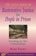 Little Book of Restorative Justice for People in Prison Rebuilding the Web of Relationships