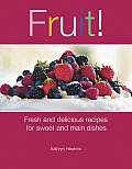 Fruit Fresh & Delicious Recipes for Sweet & Main Dishes