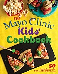 The Mayo Clinic Kids' Cookbook: 50 Favorite Recipes for Fun and Healthy Eating