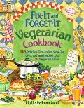 Fix It & Forget It Vegetarian Cookbook 200 Delicious Slow Cooker Recipes with 200 Stove Top & Overn Recipes plus 50 suggested menus