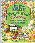 Fix It & Forget It Vegetarian Cookbook 200 Delicious Slow Cooker Recipes with 200 Stove Top & Overn Recipes plus 50 suggested menus