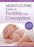 Mayo Clinic Guide to Fertility & Conception