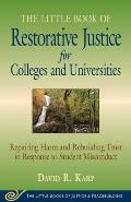 Little Book Of Restorative Justice For Colleges & Universities Repairing Harm & Rebuilding Trust In Response To Student Misconduct