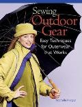 Sewing Outdoor Gear Easy Techniques for Outerwear That Works