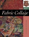 Art Of Fabric Collage An Easy Introduction To Creative Sewing