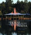 House on the Water Inspiration for Living at the Waters Edge