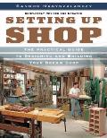 Setting Up Shop The Practical Guide to Designing & Building Your Dream Shop