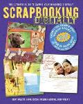 Scrapbooking Digitally: The Ultimate Guide to Saving Your Memories Digitally [With DVD]