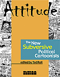Attitude The New Subversive Political Cartoonists
