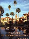 Flagler's St. Augustine Hotels: The Ponce de Leon, the Alcazar, and the Casa Monica